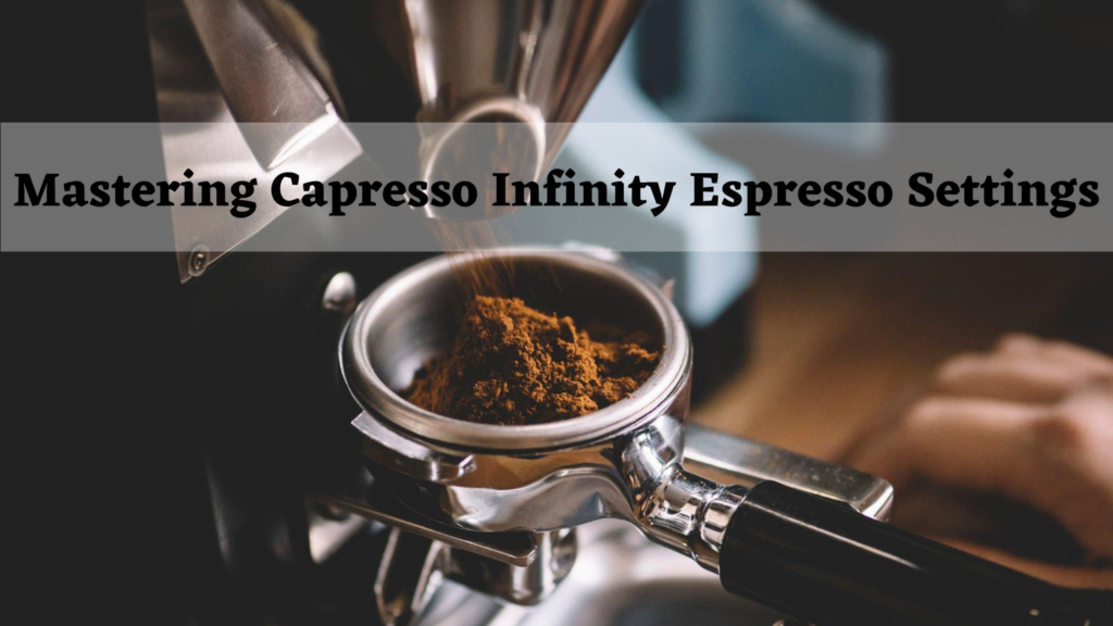 capresso infinity espresso setting