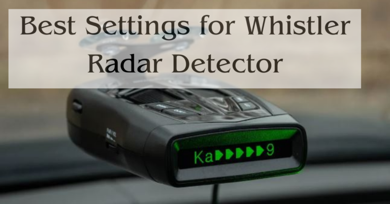 Best Settings for Whistler Radar Detector